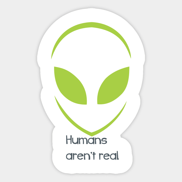 Alien - Humans aren't real Sticker by culturageek